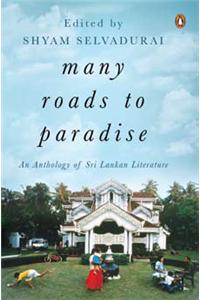 Many Roads To Paradise An Anthology Of Sri Lankan Literature