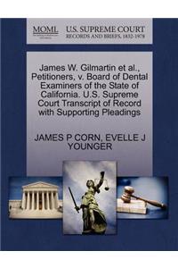 James W. Gilmartin Et Al., Petitioners, V. Board of Dental Examiners of the State of California. U.S. Supreme Court Transcript of Record with Supporting Pleadings