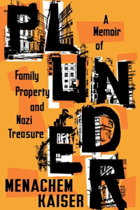 Plunder: A Memoir of Family Property and Nazi Treasure