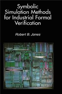 Symbolic Simulation Methods for Industrial Formal Verification