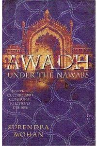 Awadh Under The Nawabs: Politics, Culture And Communal Relations 1722-1856