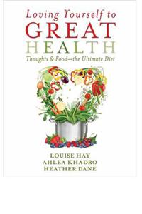 Loving Yourself To Great Health     Thoughts & Food – The Ultimate Guide