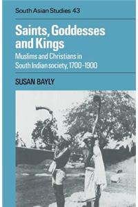 Saints, Goddesses and Kings: Muslims and Christians in South Indian Society, 1700 1900