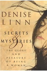 Secrets and Mysteries: The Glory and Pleasure of Being a Woman