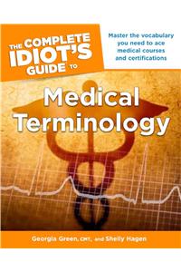 The Complete Idiot's Guide to Medical Terminology