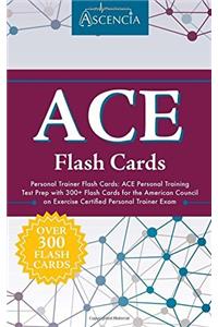 ACE Personal Trainer Flash Cards: ACE Personal Training Test Prep with 300+ Flash Cards for the American Council on Exercise Certified Personal Trainer Exam