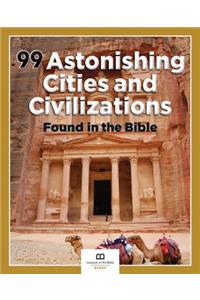 99 Astonishing Cities and Civilizations Found in the Bible