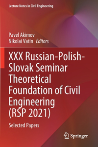 XXX Russian-Polish-Slovak Seminar Theoretical Foundation of Civil Engineering (Rsp 2021): Selected Papers