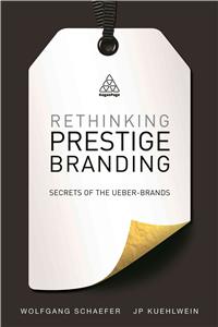 Rethinking Prestige Branding: Secrets of the Ueber-Brands