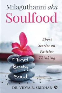 Milaguthanni aka Soulfood: Short Stories on Positive Thinking