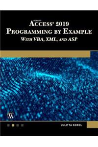 Microsoft Access 2019 Programming by Example with Vba, XML, and ASP