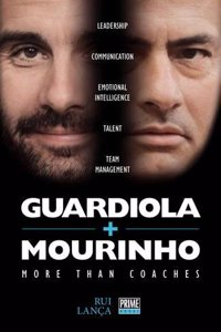 Guardiola vs Mourinho: More than Coaches