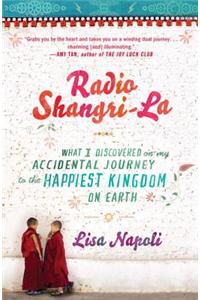 Radio Shangri-La: What I Discovered on my Accidental Journey to the Happiest Kingdom on Earth