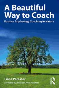 Beautiful Way to Coach: Positive Psychology Coaching in Nature