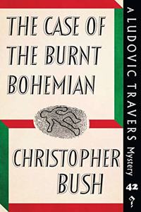 Case of the Burnt Bohemian: A Ludovic Travers Mystery