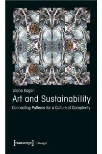 Art and Sustainability: Connecting Patterns for a Culture of Complexity