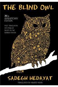 Blind Owl (Authorized by the Sadegh Hedayat Foundation - First Translation Into English Based on the Bombay Edition)