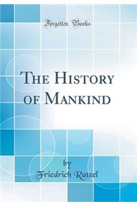 The History of Mankind (Classic Reprint)