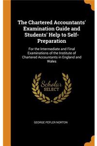 The Chartered Accountants' Examination Guide and Students' Help to Self-Preparation: For the Intermediate and Final Examinations of the Institute of Chartered Accountants in England and Wales