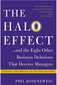 Halo Effect... and the Eight Other Business Delusions That Deceive Managers