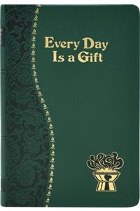 Every Day Is a Gift: Minute Meditations for Every Day Taken from the Holy Bible and the Writings of the Saints