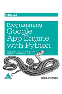 Programming Google App Engine with Python: Build and Run Scalable Python Apps on Google's Infrastructure