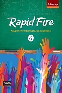 Rapid Fire 6 : My Book Of Mental Maths And Assignments