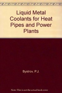 Liquid-Metal Coolants For Heat Pipes And Power Plants