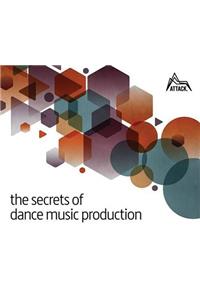 The Secrets of Dance Music Production