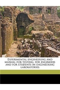 Experimental Engineering and Manual for Testing, for Engineers and for Students in Engineering Laboratories