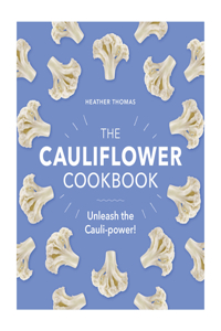 Cauliflower Cookbook: Unleash the Cauli-Power!