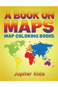 Book On Maps: Map Coloring Books