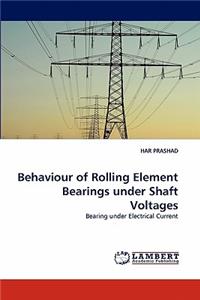 Behaviour of Rolling Element Bearings under Shaft Voltages