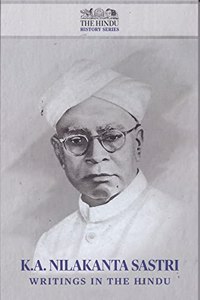 KA NILAKANTA SASTRI WRITINGS IN THE HINDU