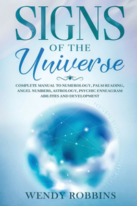 Signs of the Universe: Complete Manual to Numerology, Palm Reading, Angel Numbers, Astrology, Psychic Enneagram Abilities and Development