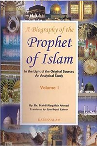 Biography of the Prophet of Islam : In the Light of the Original Sources : An Analytical Study (2 volume set)