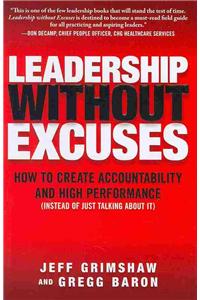 Leadership Without Excuses: How to Create Accountability and High-Performance (Instead of Just Talking about It)