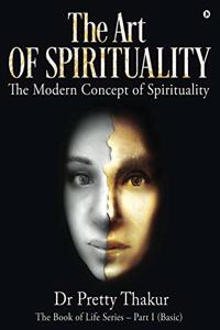 The Art of Spirituality: The Book of Life Series - Part I (Basic)