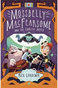 Mossbelly Macfearsome and the Goblin Army: Volume 2