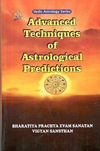 Advanced Techniques of Astrological Predictions (Vedic Astrology Series)