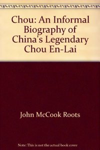 Chou: An Informal Biography of China's Legendary Chou En-Lai