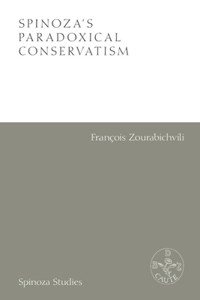 Spinoza's Paradoxical Conservatism