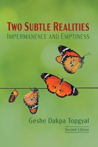 Two Subtle Realities: Impermanence and Emptiness