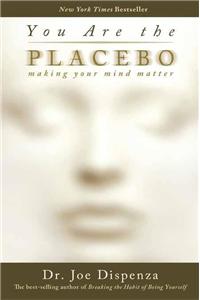 You Are The Placebo: Making Your Mind Matter