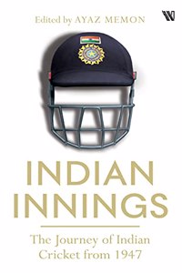 Indian Innings: The Journey of Indian Cricket from 1947