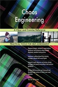 Chaos Engineering A Clear and Concise Reference