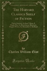 The Harvard Classics Shelf of Fiction: Pepita Jimï¿½nez, by Juan Valera; A Happy Boy, by Bjï¿½rnstjerne Bjï¿½rnson; Skipper Worse, by Alexander L. Kielland (Classic Reprint)