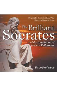Brilliant Socrates and the Foundation of Western Philosophy - Biography Books for Kids 9-12 Children's Biography Books