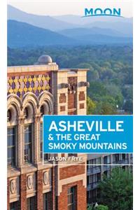 Moon Asheville & the Great Smoky Mountains (Second Edition)