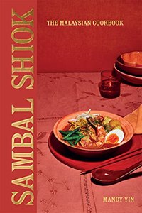 Sambal Shiok: The Malaysian Cookbook